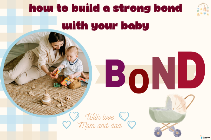 How to Build a Strong Bond With Your Baby: Loving Tips