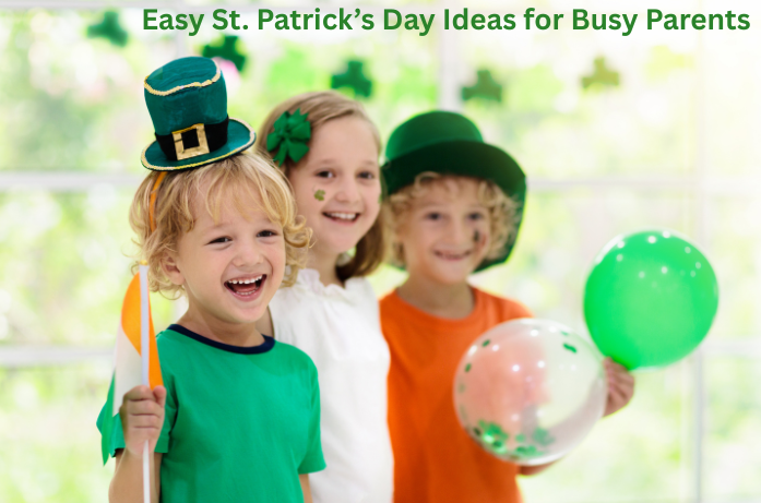 How to Make St. Patrick's Day Special When You're a Busy Parent