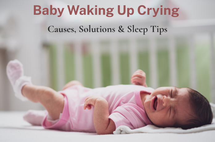 Baby Waking Up Crying Causes, Solutions & Sleep Tips